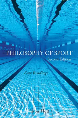 Philosophie du sport : Lectures essentielles - Deuxième édition - Philosophy of Sport: Core Readings - Second Edition