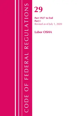Code of Federal Regulations, Title 29 Labor/OSHA 1927-End, Révisé le 1er juillet 2020 : Partie 1 (Office of the Federal Register (U S )) - Code of Federal Regulations, Title 29 Labor/OSHA 1927-End, Revised as of July 1, 2020: Part 1 (Office of the Federal Register (U S ))