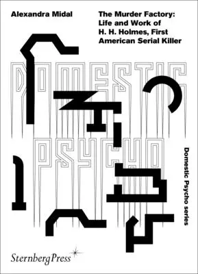 La fabrique du meurtre : La vie et l'œuvre de H. H. Holmes, premier tueur en série américain - The Murder Factory: Life and Work of H. H. Holmes, First American Serial Killer
