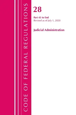 Code of Federal Regulations, Title 28 Judicial Administration 43-End, Revised as of July 1, 2020 : Partie 1 (Office of the Federal Register (U S )) - Code of Federal Regulations, Title 28 Judicial Administration 43-End, Revised as of July 1, 2020: Part 1 (Office of the Federal Register (U S ))