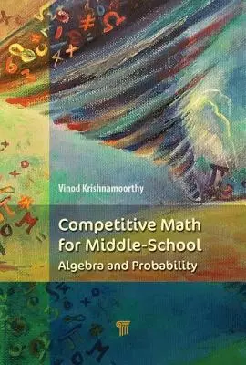 Mathématiques de compétition pour le collège : Algèbre, probabilités et théorie des nombres - Competitive Math for Middle School: Algebra, Probability, and Number Theory