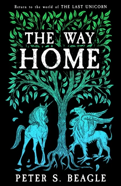 Way Home - Deux nouvelles du monde de La Dernière Licorne - Way Home - Two Novellas from the World of The Last Unicorn