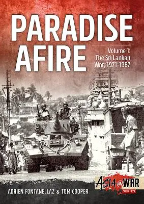 Paradise Afire : La guerre du Sri Lanka : Volume 1 - 1971-1987 - Paradise Afire: The Sri Lankan War: Volume 1 - 1971-1987