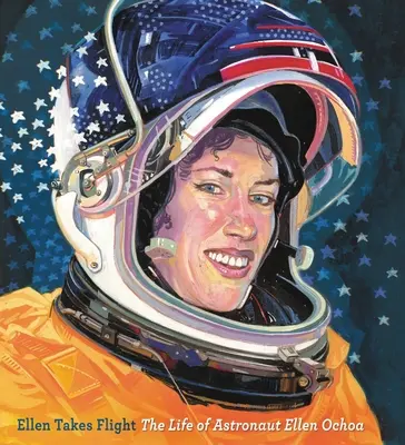 Ellen prend son envol : La vie de l'astronaute Ellen Ochoa - Ellen Takes Flight: The Life of Astronaut Ellen Ochoa