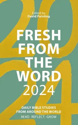 Parole fraîche 2024 : Études bibliques quotidiennes du monde entier - Fresh from the Word 2024: Daily Bible Studies from Around the World