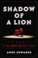 L'ombre d'un lion : Un roman sur les écrivains hollywoodiens en exil - Shadow of a Lion: A Novel of Hollywood Writers in Exile