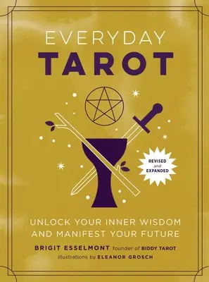 Everyday Tarot (Revised and Expanded Paperback) : Le Tarot de tous les jours (Broché) : Débloquez votre sagesse intérieure et manifestez votre avenir. - Everyday Tarot (Revised and Expanded Paperback): Unlock Your Inner Wisdom and Manifest Your Future