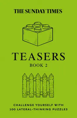 Sunday Times Teasers Book 2 : Mettez vous au défi avec 100 énigmes de pensée latérale - Sunday Times Teasers Book 2: Challenge Yourself with 100 Lateral-Thinking Puzzles