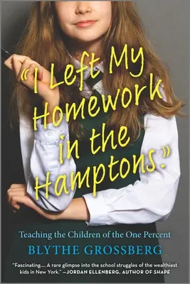 J'ai laissé mes devoirs dans les Hamptons : Enseigner aux enfants du 1% - I Left My Homework in the Hamptons: Teaching the Children of the One Percent