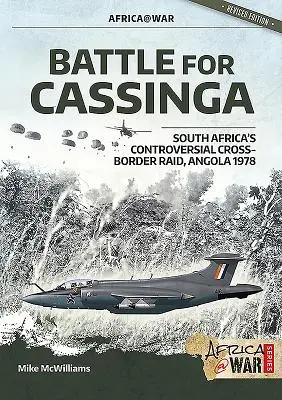 Bataille pour Cassinga : Le raid transfrontalier controversé de l'Afrique du Sud, Angola 1978 - Battle for Cassinga: South Africa's Controversial Cross-Border Raid, Angola 1978