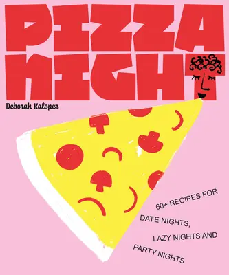 Pizza Night : 60+ Recipes for Date Nights, Lazy Nights, and Party Nights (La soirée pizza : 60+ recettes pour les soirées en amoureux, les soirées paresseuses et les soirées festives) - Pizza Night: 60+ Recipes for Date Nights, Lazy Nights, and Party Nights