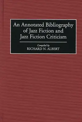 Bibliographie annotée de la fiction jazz et de la critique de la fiction jazz - An Annotated Bibliography of Jazz Fiction and Jazz Fiction Criticism