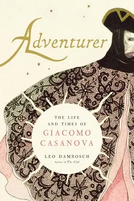 L'aventurier : La vie et l'époque de Giacomo Casanova - Adventurer: The Life and Times of Giacomo Casanova