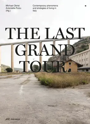 Le dernier grand tour : Phénomènes contemporains et stratégies de vie en Italie - The Last Grand Tour: Contemporary Phenomena and Strategies of Living in Italy