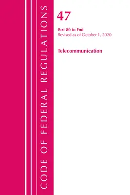 Code of Federal Regulations, Title 47 Telecommunications 80-End, Révisé le 1er octobre 2020 (Office of the Federal Register (U S )) - Code of Federal Regulations, Title 47 Telecommunications 80-End, Revised as of October 1, 2020 (Office of the Federal Register (U S ))