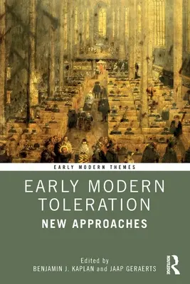 La tolérance au début de l'ère moderne : Nouvelles approches - Early Modern Toleration: New Approaches