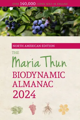 L'Almanach biodynamique Maria Thun d'Amérique du Nord : 2024 - The North American Maria Thun Biodynamic Almanac: 2024