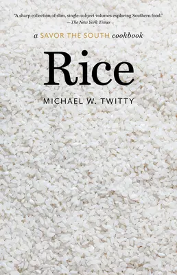 Riz : Un livre de cuisine pour savourer le Sud - Rice: A Savor the South Cookbook