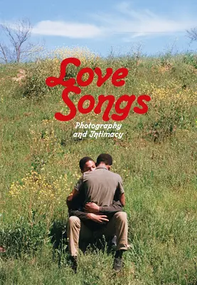 Chansons d'amour : Photographie et intimité - Love Songs: Photography and Intimacy