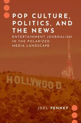 Culture pop, politique et actualité - Le journalisme de divertissement dans un paysage médiatique polarisé - Pop Culture, Politics, and the News - Entertainment Journalism in the Polarized Media Landscape