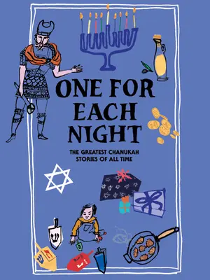 Un pour chaque nuit : Les plus belles histoires de Hanoukka de tous les temps - One for Each Night: The Greatest Chanukah Stories of All Time