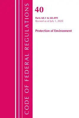 Code des réglementations fédérales, Titre 40 : Part 60, (Sec. 60.1 - 60.499) (Protection of Environment) Air Programs : Révisé le 7/20 - Code of Federal Regulations, Title 40: Part 60, (Sec. 60.1 - 60.499) (Protection of Environment) Air Programs: Revised 7/20