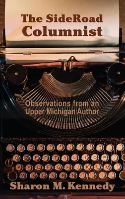 Le chroniqueur de SideRoad : Observations d'un auteur du Haut Michigan - The SideRoad Columnist: Observations from an Upper Michigan Author