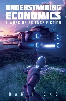 Comprendre l'économie : Une œuvre de science-fiction - Understanding Economics: A work of science fiction
