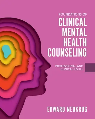 Fondements du conseil clinique en santé mentale : Questions professionnelles et cliniques - Foundations of Clinical Mental Health Counseling: Professional and Clinical Issues