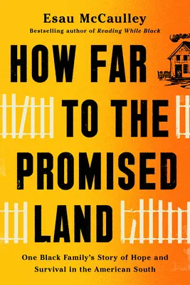 Quelle distance jusqu'à la terre promise ? L'histoire de l'espoir et de la survie d'une famille noire dans le Sud américain - How Far to the Promised Land: One Black Family's Story of Hope and Survival in the American South