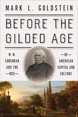Avant l'âge d'or : W. W. Corcoran et l'essor du capital et de la culture aux États-Unis - Before the Gilded Age: W. W. Corcoran and the Rise of American Capital and Culture