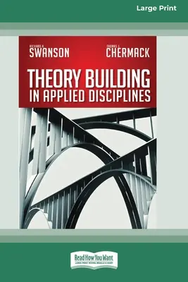 L'élaboration de théories dans les disciplines appliquées (édition 16pt en gros caractères) - Theory Building in Applied Disciplines (16pt Large Print Edition)