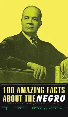 100 faits étonnants sur les Noirs : Avec couverture complète - 100 Amazing Facts About The Negro: With Complete Hardcover