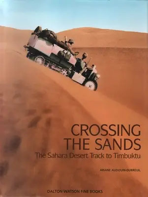 Traverser les sables : La piste du Sahara à Tombouctou Volume 1 - Crossing the Sands: The Sahara Desert Track to Timbuktu Volume 1