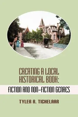 Créer un livre historique local : Genres romanesques et non romanesques - Creating a Local Historical Book: Fiction and Non-Fiction Genres