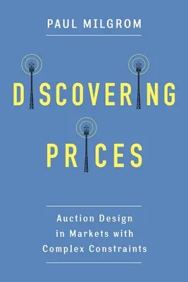 Découvrir les prix : Conception d'enchères sur des marchés à contraintes complexes - Discovering Prices: Auction Design in Markets with Complex Constraints