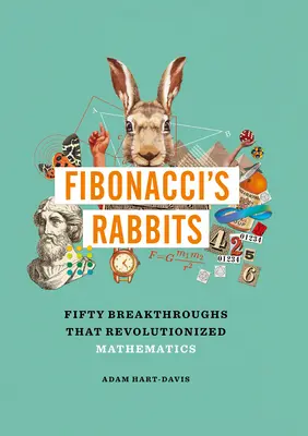 Les lapins de Fibonacci : Cinquante découvertes qui ont révolutionné les mathématiques - Fibonacci's Rabbits: Fifty Breakthroughs That Revolutionized Mathematics