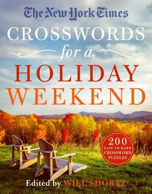 Les mots croisés du New York Times pour un week-end de vacances : 200 mots croisés faciles à difficiles - The New York Times Crosswords for a Holiday Weekend: 200 Easy to Hard Crossword Puzzles