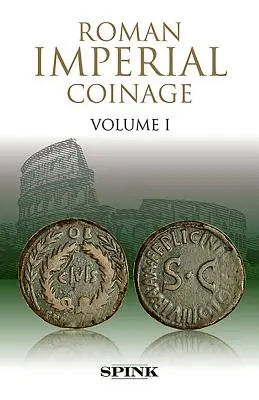 Monnaie impériale romaine : Volume I - Roman Imperial Coinage: Volume I