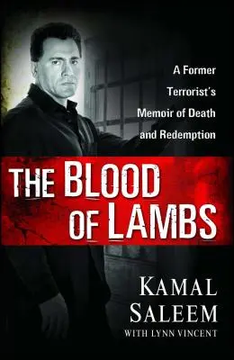Le sang des agneaux : les mémoires d'un ancien terroriste sur la mort et la rédemption - The Blood of Lambs: A Former Terrorist's Memoir of Death and Redemption