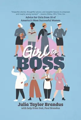 De la fille à la patronne ! Conseils pour les filles de 50 des femmes les plus prospères d'Amérique - Girl to Boss!: Advice for Girls from 50 of America's Most Successful Women