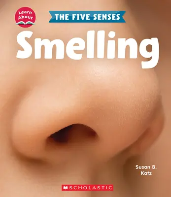 L'odorat (Les cinq sens) - Smelling (Learn About: The Five Senses)