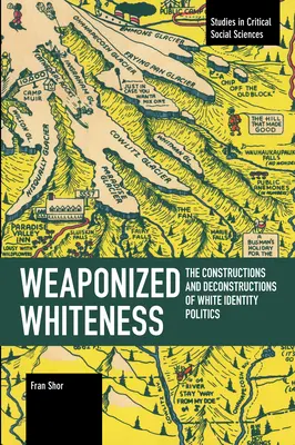 L'armement de la blancheur : Les constructions et déconstructions de la politique de l'identité blanche - Weaponized Whiteness: The Constructions and Deconstructions of White Identity Politics