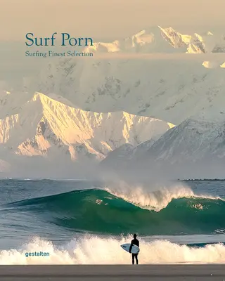 Surf Porn : la meilleure sélection de photographies de surf - Surf Porn: Surf Photography's Finest Selection