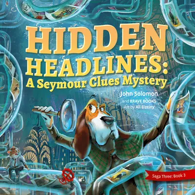 Les titres cachés : une aventure de Seymour Clues - Hidden Headlines a Seymour Clues Adventure