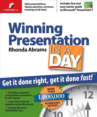 Une présentation gagnante en un jour : Une présentation gagnante en un jour : Faites-le bien, faites-le vite - Winning Presentation in a Day: Get It Done Right, Get It Done Fast