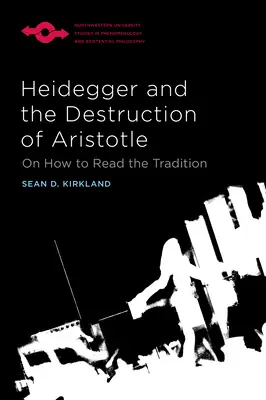 Heidegger et la destruction d'Aristote : Comment lire la tradition - Heidegger and the Destruction of Aristotle: On How to Read the Tradition