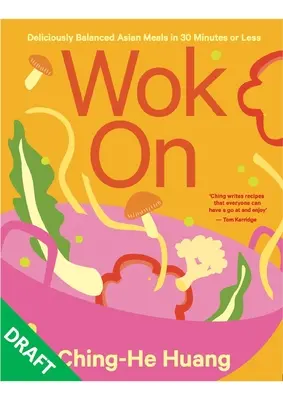 Wok on : Repas asiatiques délicieusement équilibrés en 30 minutes ou moins - Wok on: Deliciously Balanced Asian Meals in 30 Minutes or Less