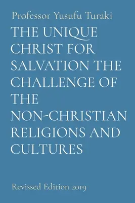 Le Christ unique pour le salut : le défi des religions et cultures non-chrétiennes : Édition révisée 2019 - The Unique Christ for Salvation the Challenge of the Non-Christian Religions and Cultures: Revised Edition 2019