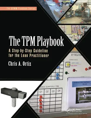 Le manuel de la TPM : Un guide étape par étape pour le praticien Lean - The TPM Playbook: A Step-By-Step Guideline for the Lean Practitioner